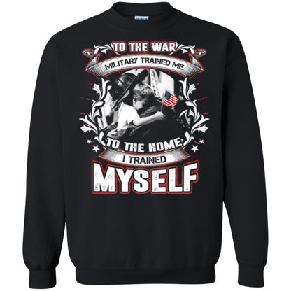 To The War Military Trained Me To The Home I Trained Myself Shirt Black