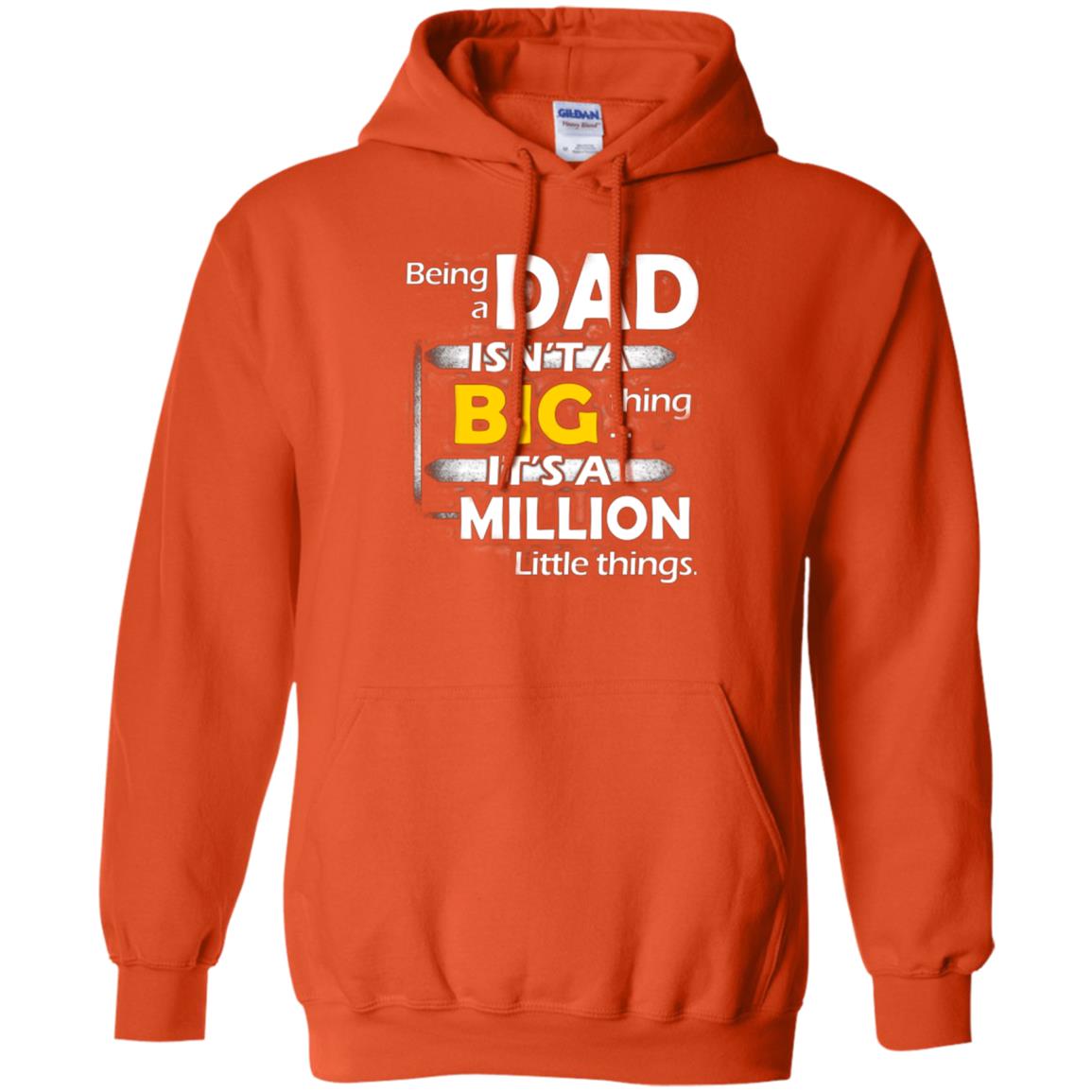 Being A Dad Isn_t A Big Thing It_s A Million Little Things Daddy T-shirt Orange