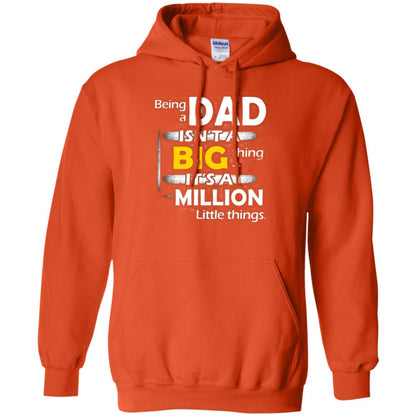 Being A Dad Isn_t A Big Thing It_s A Million Little Things Daddy T-shirt Orange