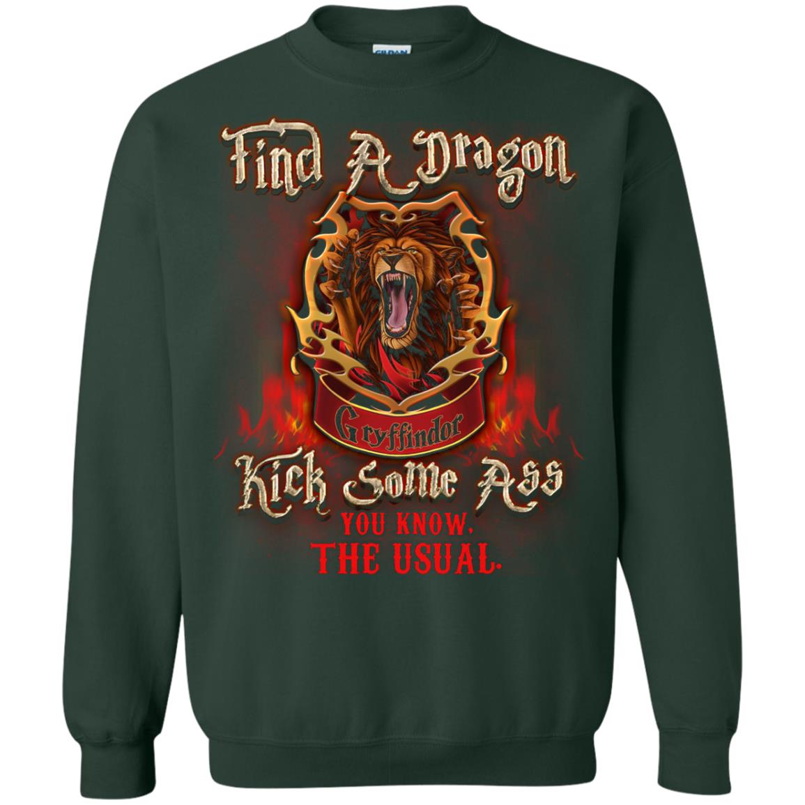 Find A Dragon Kick Some Ass You Know The Usual Gryffindor House Harry Potter Fan ShirtG180 Gildan Crewneck Pullover Sweatshirt 8 oz.