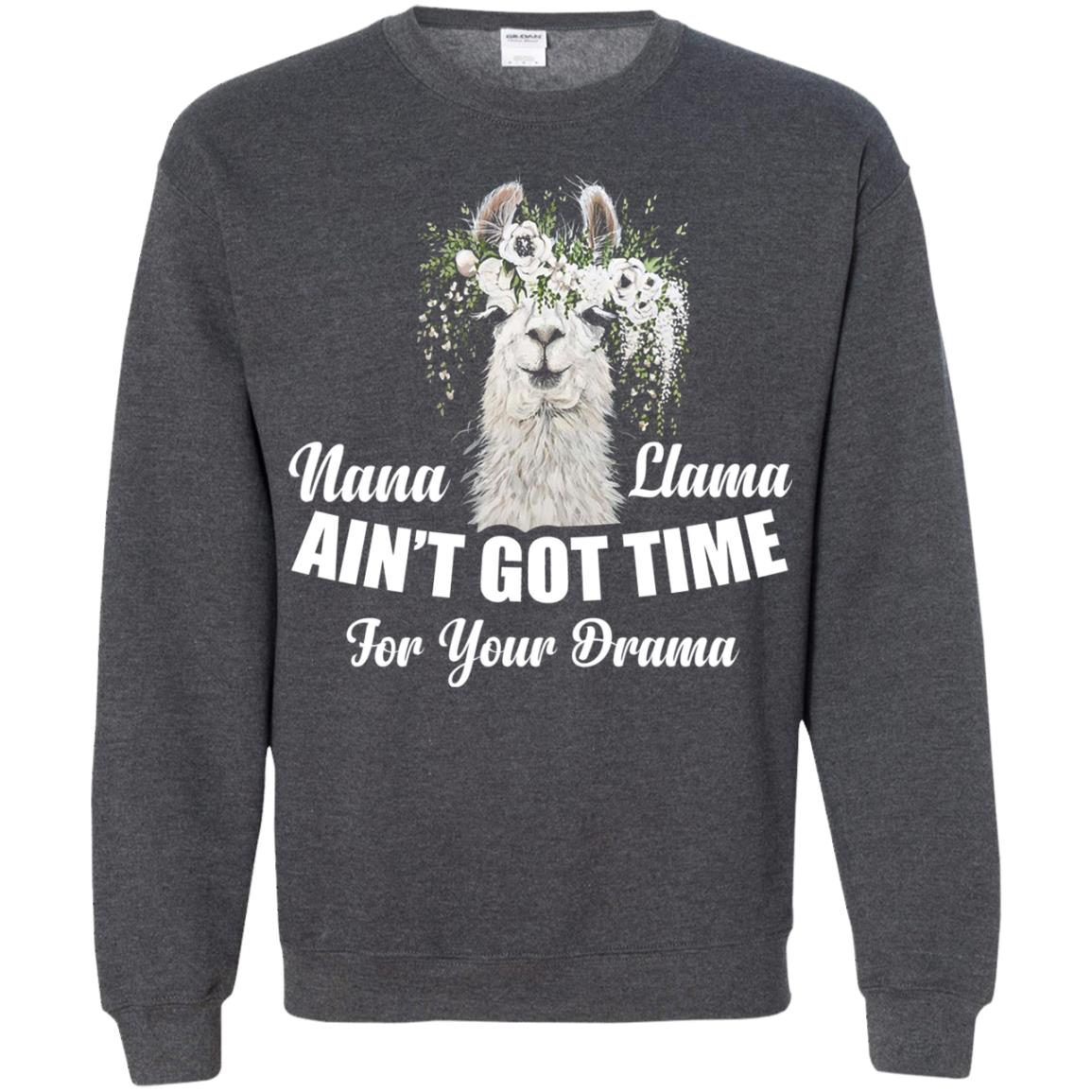 Nana Llama Ain_t Got Time For Your Drama Llama Lover T-shirt Dark Heather