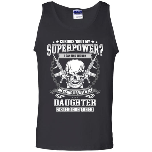 Curious Bout My Superpower I Can Find The Boy Messing Up With My Daughter Faster Than The Fbi Black
