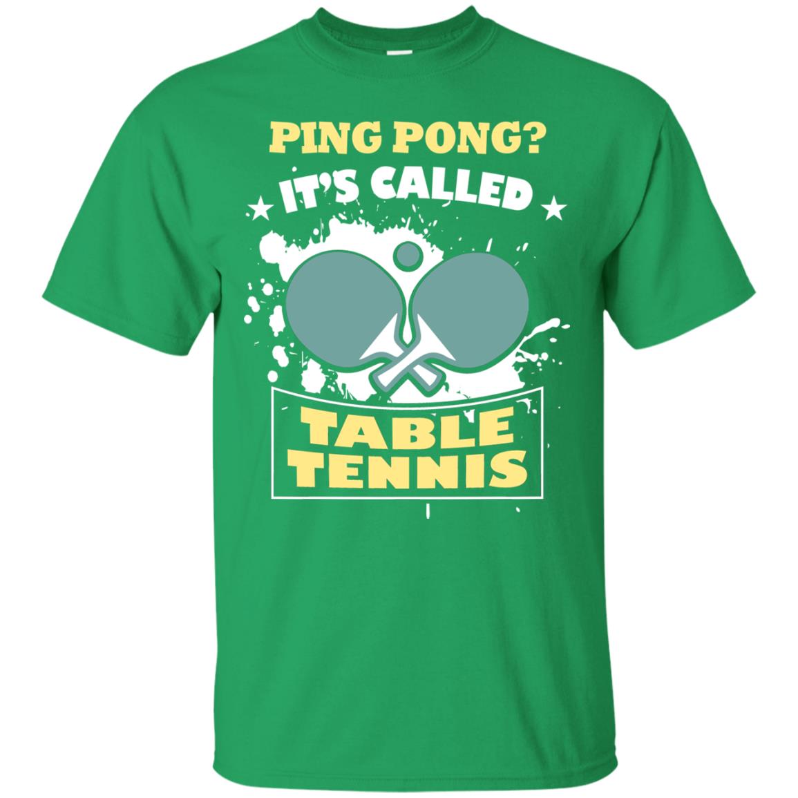 Table Tennis T-shirt Ping Pong It_s Called Table Tennis Irish Green