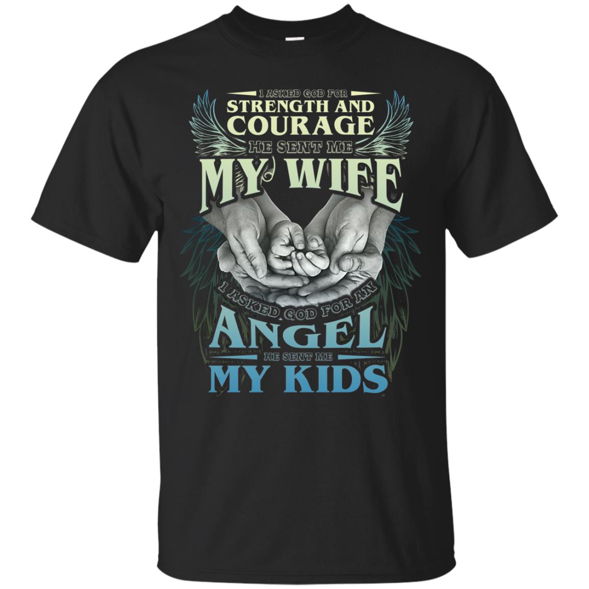 I Asked God For Strength And Courage He Sent Me My Wife Husband T-shirt Black