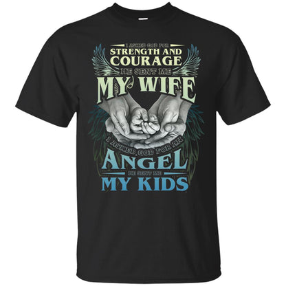 I Asked God For Strength And Courage He Sent Me My Wife Husband T-shirt Black