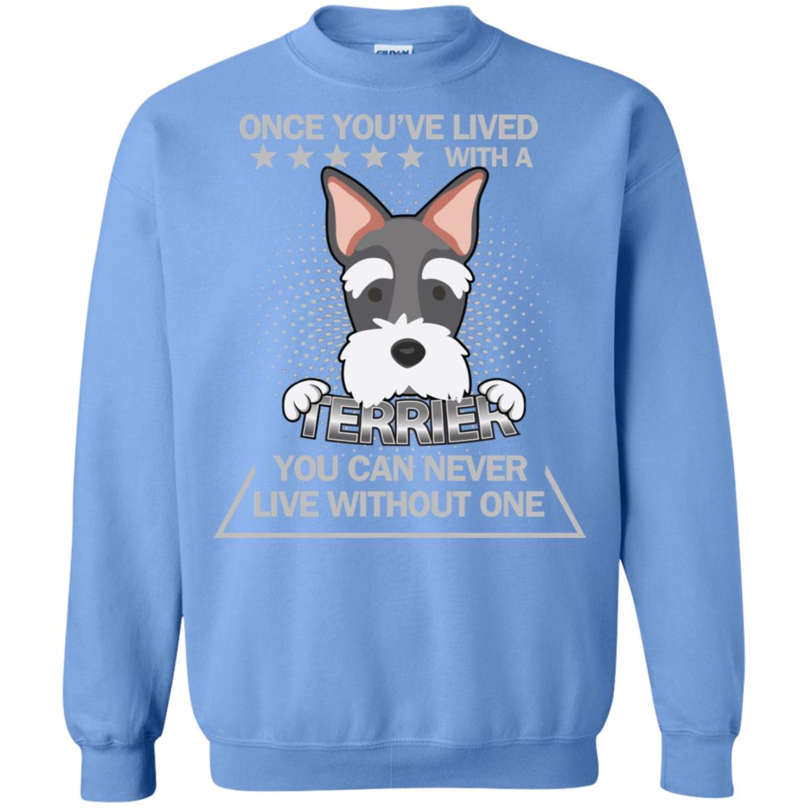 Once You've Lived With A Terrier You Can Never Live Without One Shirt Carolina Blue