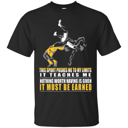 Wrestling T-shirt It Teaches Me Nothing Worth Having Is Given It Must Be Earned Black
