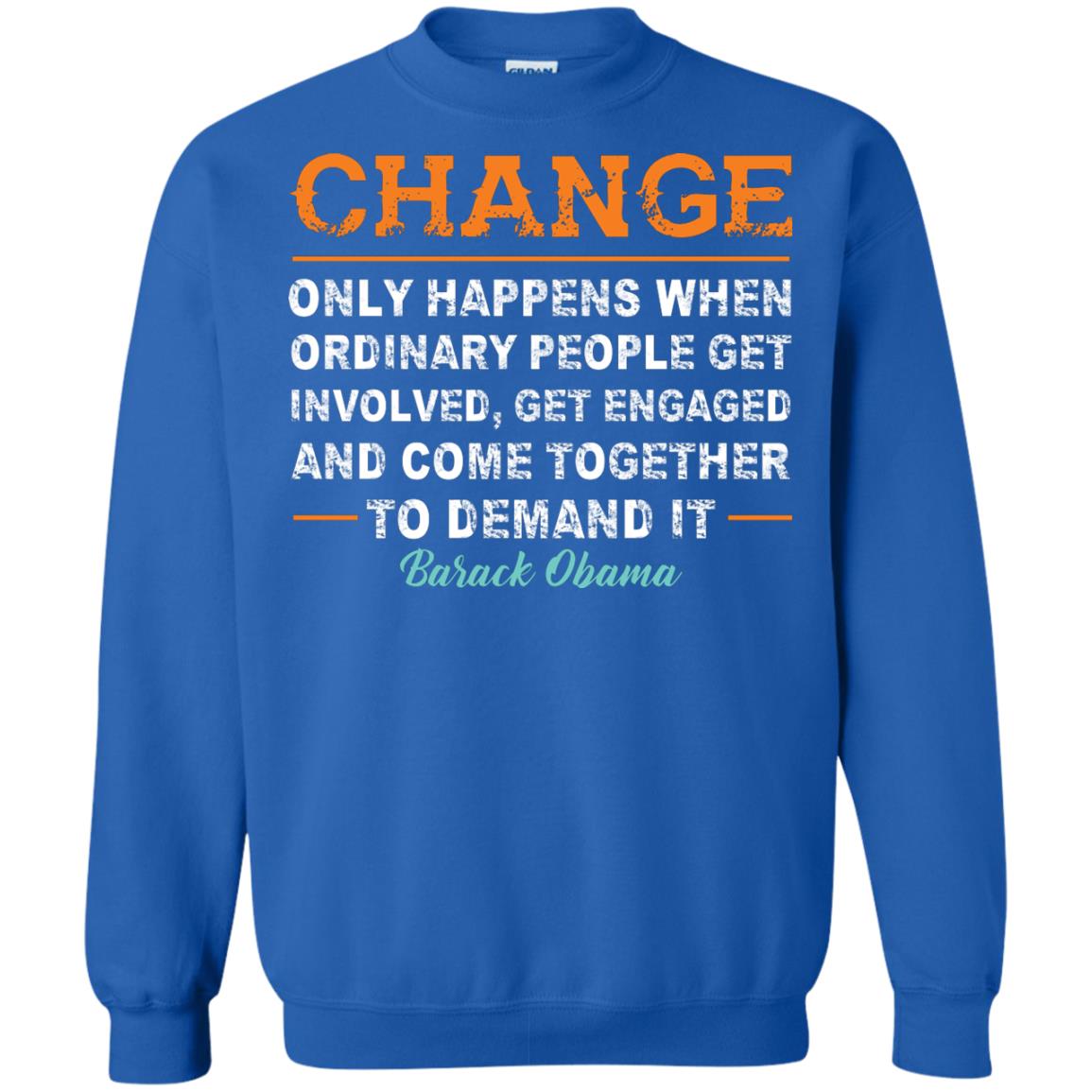 Change Only Happens When Ordinary People Get Involved, Get Engaged And Come Together To Demand It T-shirt Royal