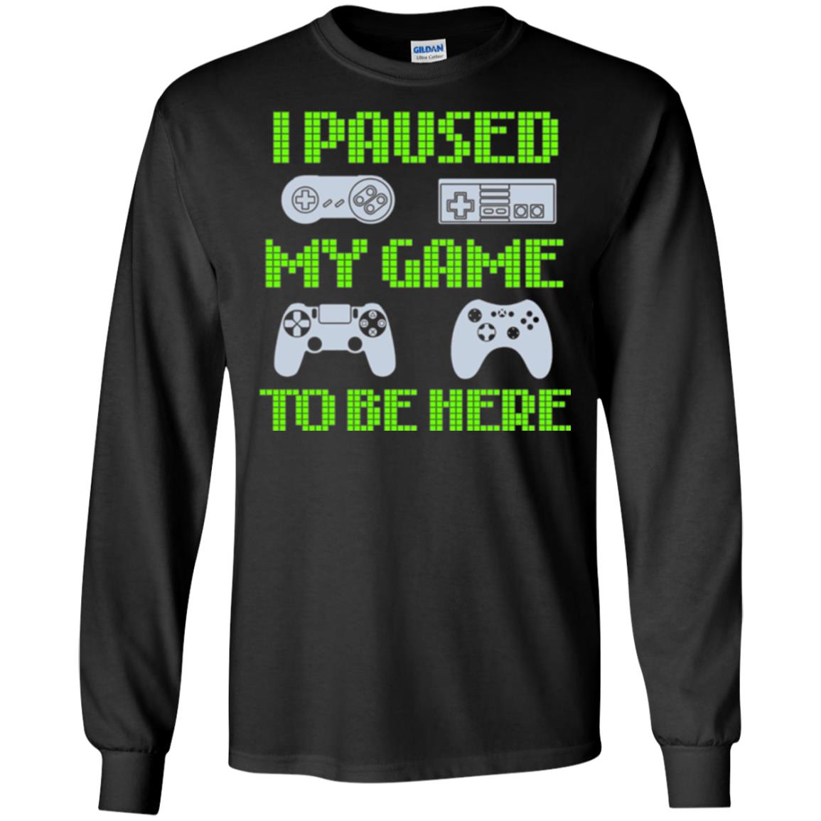 Gamer T-shirt I Paused My Game To Be Here Black