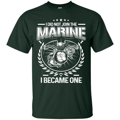 I Did Not Join The Marine I Became One Shirt Forest