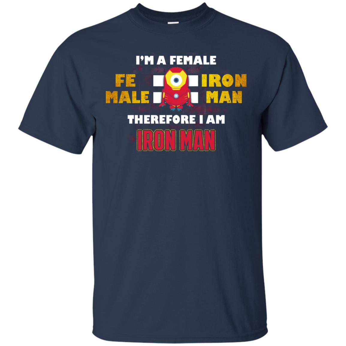 Im A Female Therefore I Am Iron Man Shirt Navy