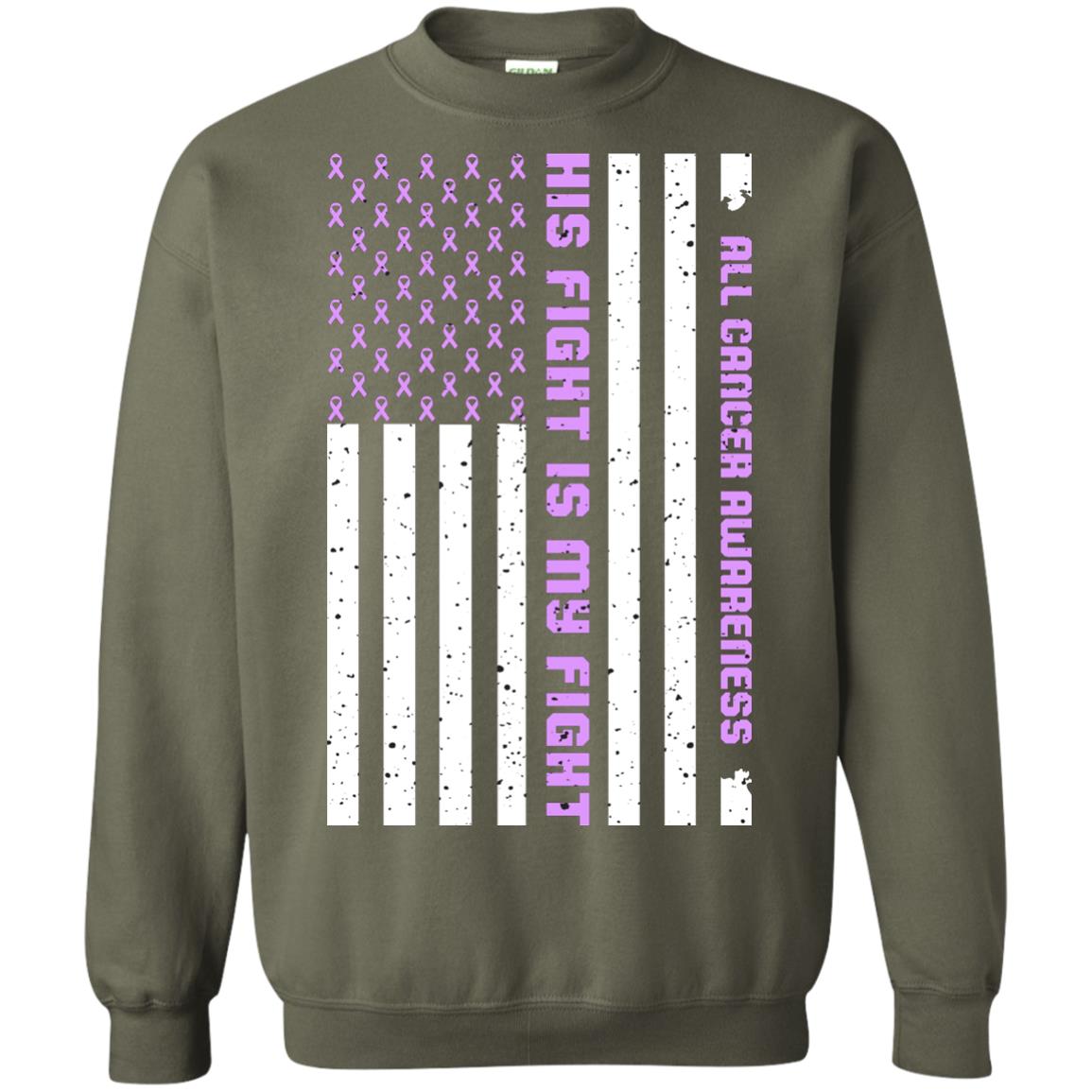 All Cancer Awareness His Fight Is My Fight Lavender Ribbon Stars Flag Of Usa Shirt Military Green