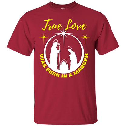 True Love Was Born In A Manger Christian Shirt Cardinal