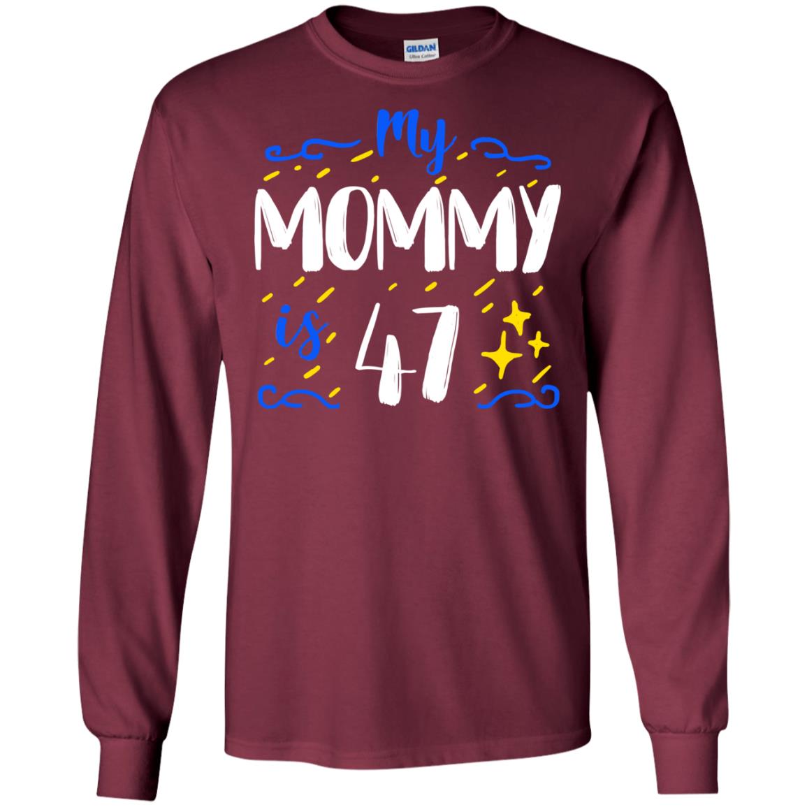 My Mommy Is 47 47th Birthday Mommy Shirt For Sons Or Daughters Maroon