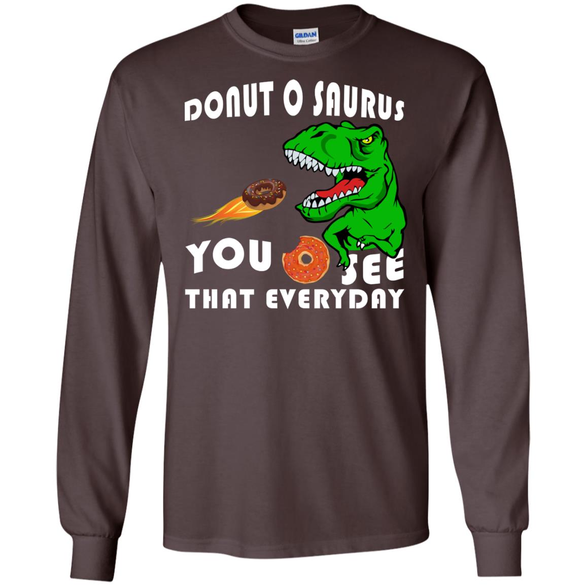 Donut O Saurus You O See That Everyday Donut Saurus Shirt Dark Chocolate