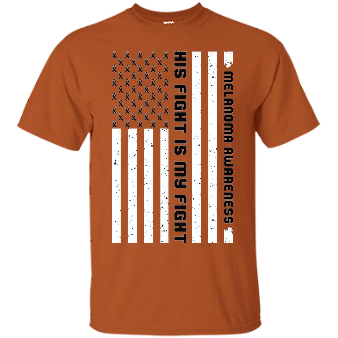 Melanoma Awareness His Fight Is My Fight Black Ribbon Stars Flag Of Usa Shirt Texas Orange