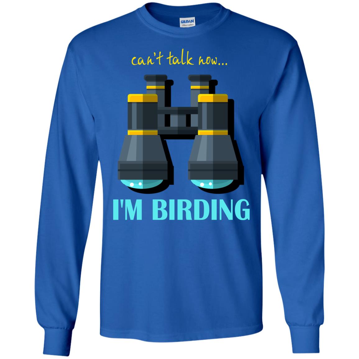 Bird-watching T-shirt Can't Talk Now I'm Birding Royal