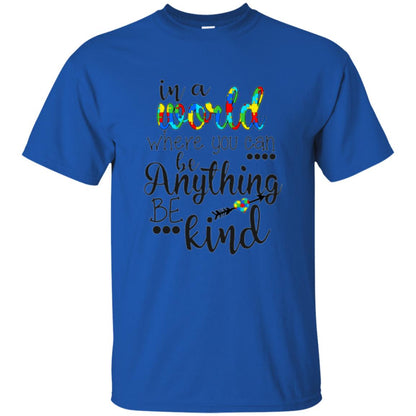 Choose Kind T-shirt In A World Where You Can Royal