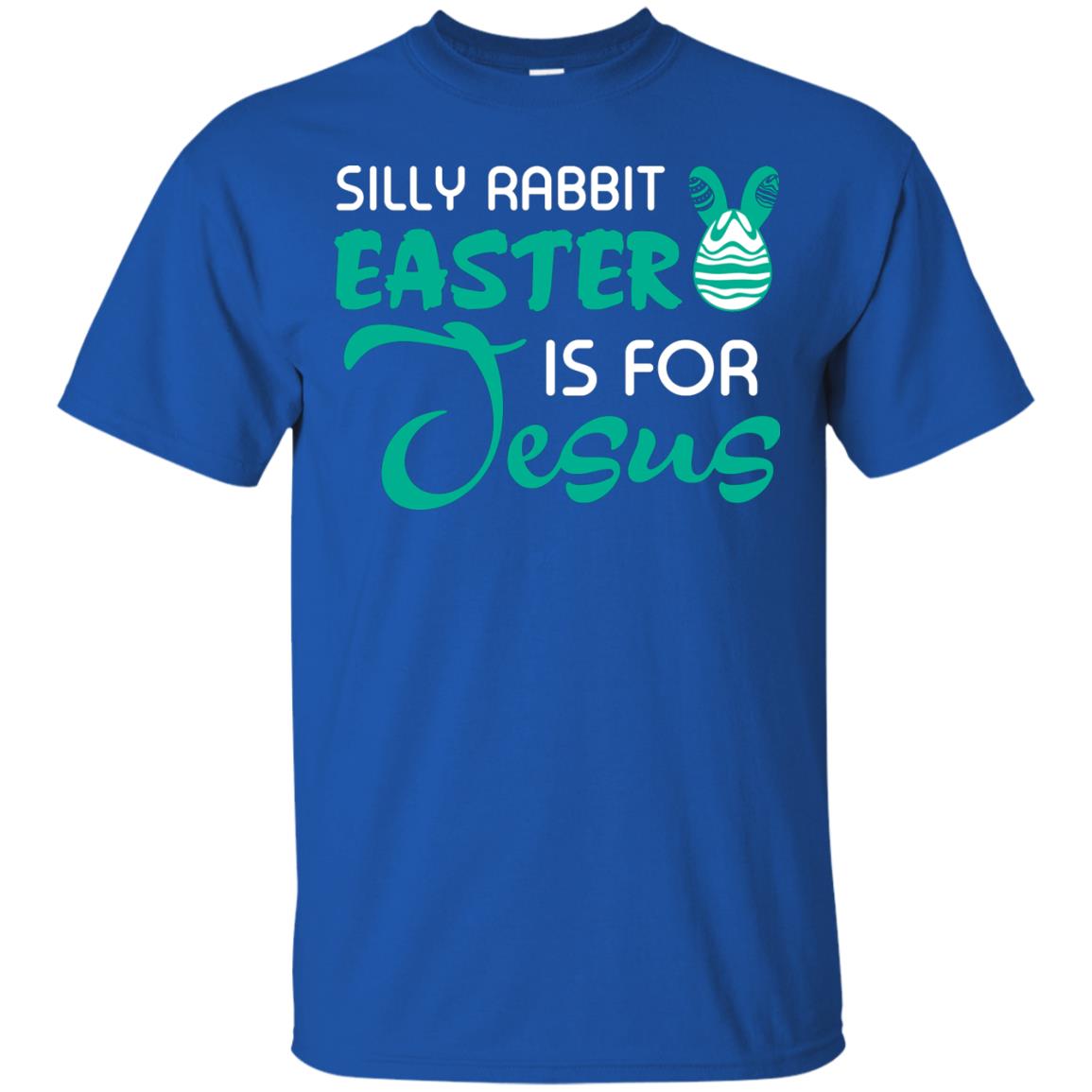 Silly Rabbit Easter Is For Jesus Easter T-shirt Royal