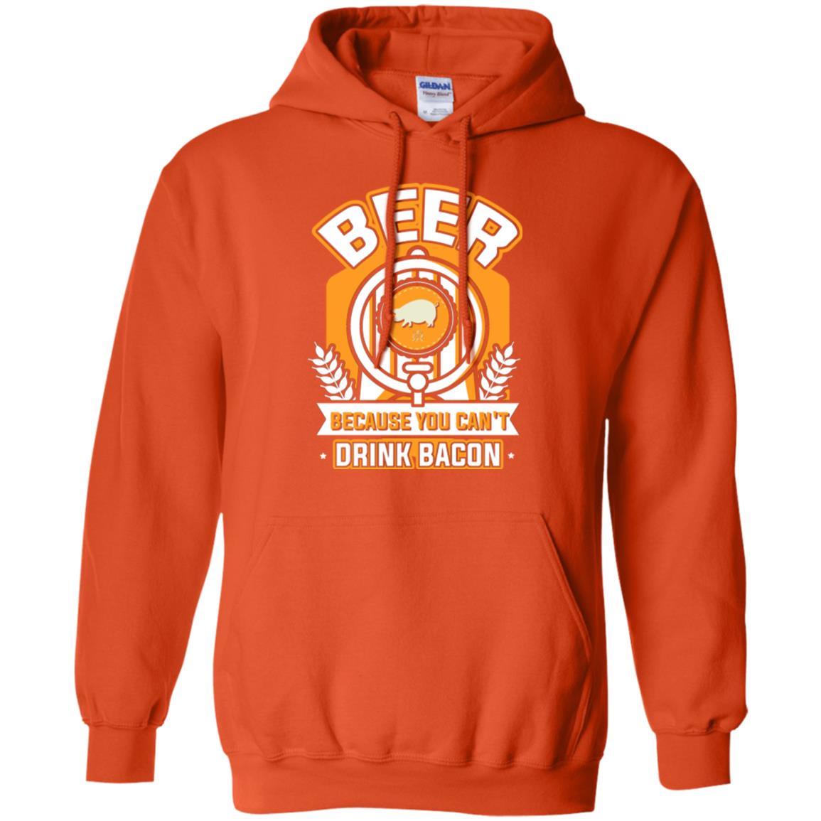 Beer T-shirt Because You Can't Drink Bacon Orange