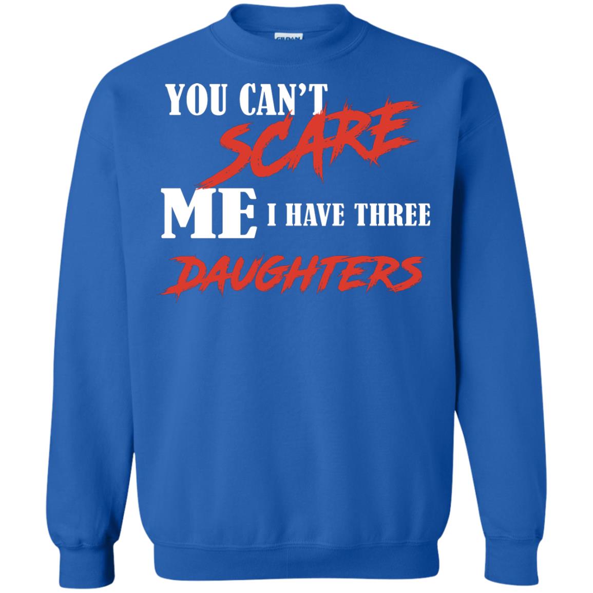 Prarents T-shirt You Can_t Scare Me I Have Three Daughters Royal