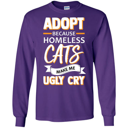 Adopt Because Homeless Cats Make Me Ugly Cry Shirt Purple