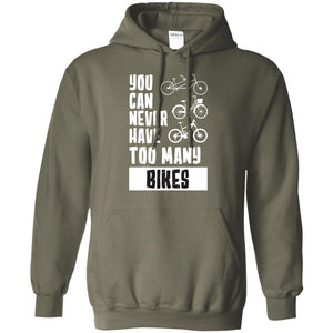 You Can Never Have Too Many Bikes Shirt1 G185 Gildan Pullover Hoodie 8 oz.