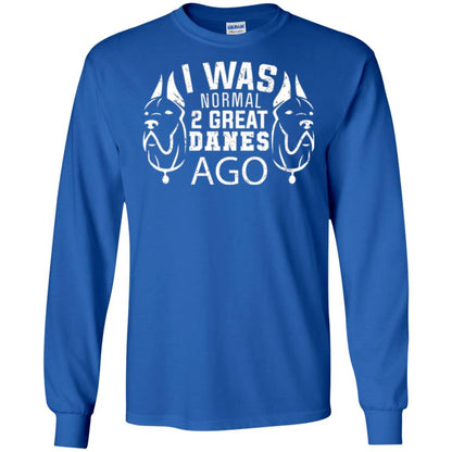 Dog Lover T-shirt I Was Normal 2 Great Danes Ago Royal