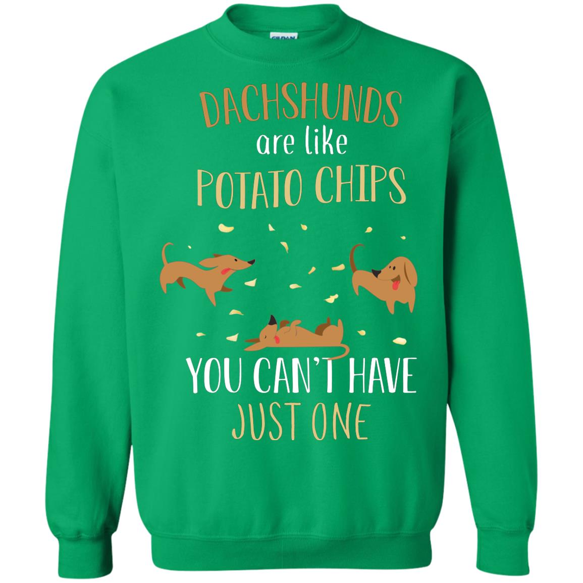 Dachshunds Are Like Potato Chips You Can't Have Just One Shirt Irish Green