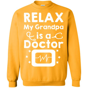 Relax My Grandpa Is A Doctor ShirtG180 Gildan Crewneck Pullover Sweatshirt 8 oz.