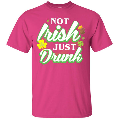 St. Patrick's Day T-shirt Not Irish Just Drunk Heliconia