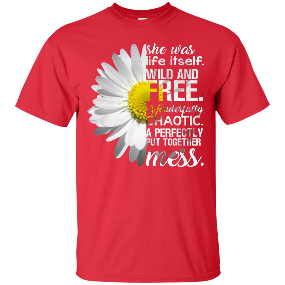 She Was Life Itself Wild And Free Aweome T-shirt Red