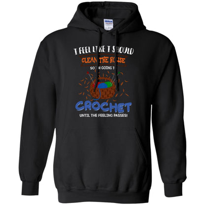 I Feel Like I Should Clean The House So Im Going To Crochet Until The Feeling Passes Shirt Black