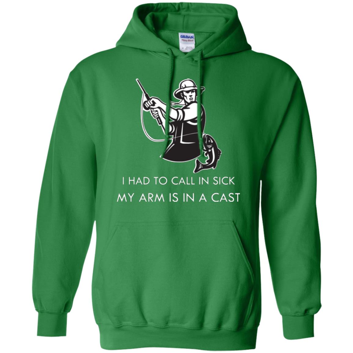 Fisherman T-shirt I Had To Call In Sick My Arm Is In A Cast Irish Green
