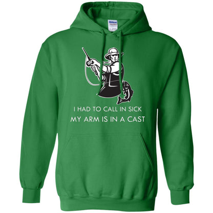 Fisherman T-shirt I Had To Call In Sick My Arm Is In A Cast Irish Green