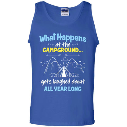 What Happens At The Campground Gets Laughed About All Year Long Camping Shirt Royal