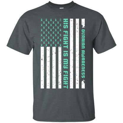 Ovarian Cancer Awareness His Fight Is My Fight Teal Ribbon Stars Flag Of Usa Shirt Dark Heather
