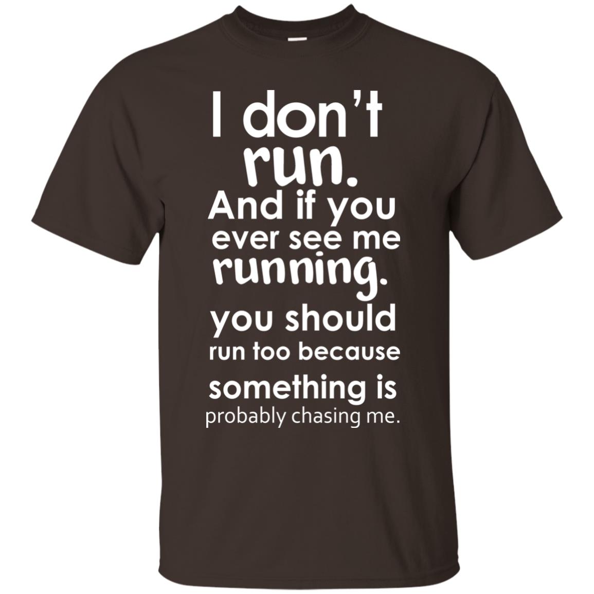 I Dont Run And If You Ever See Me Running You Should Run Too Because Something Is Probably Chasing Me Dark Chocolate