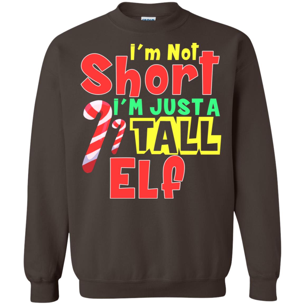 I'm Not Short I'm Just Tall Elf Christmas Gift Shirt Dark Chocolate