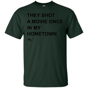 They Shot A Movie Once In My Hometown Shirts