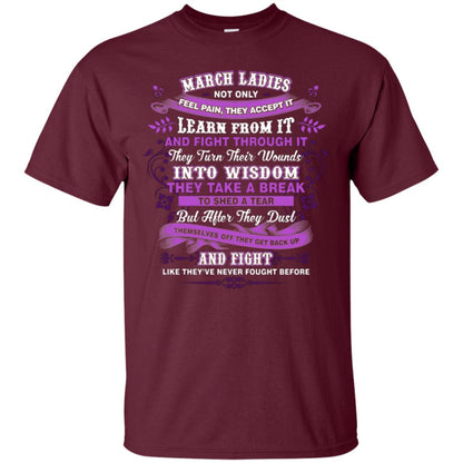 March Ladies Shirt Not Only Feel Pain They Accept It Learn From It They Turn Their Wounds Into Wisdom Maroon