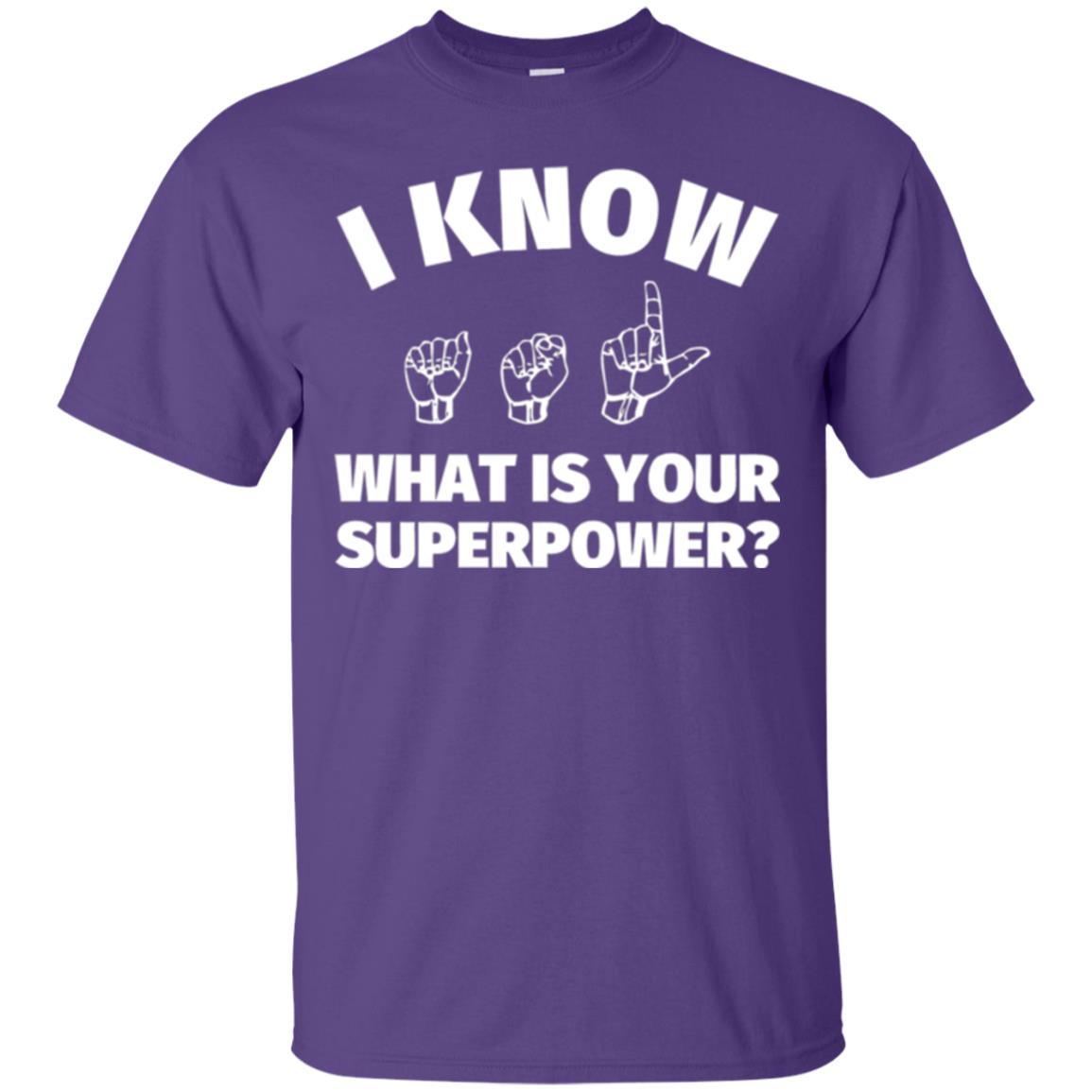 American Sign Language T-shirt I Know What Is Your Supperpower Purple