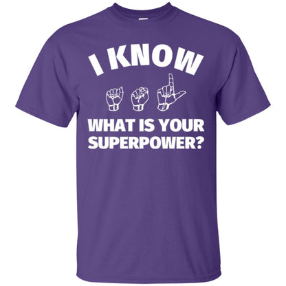 American Sign Language T-shirt I Know What Is Your Supperpower Purple