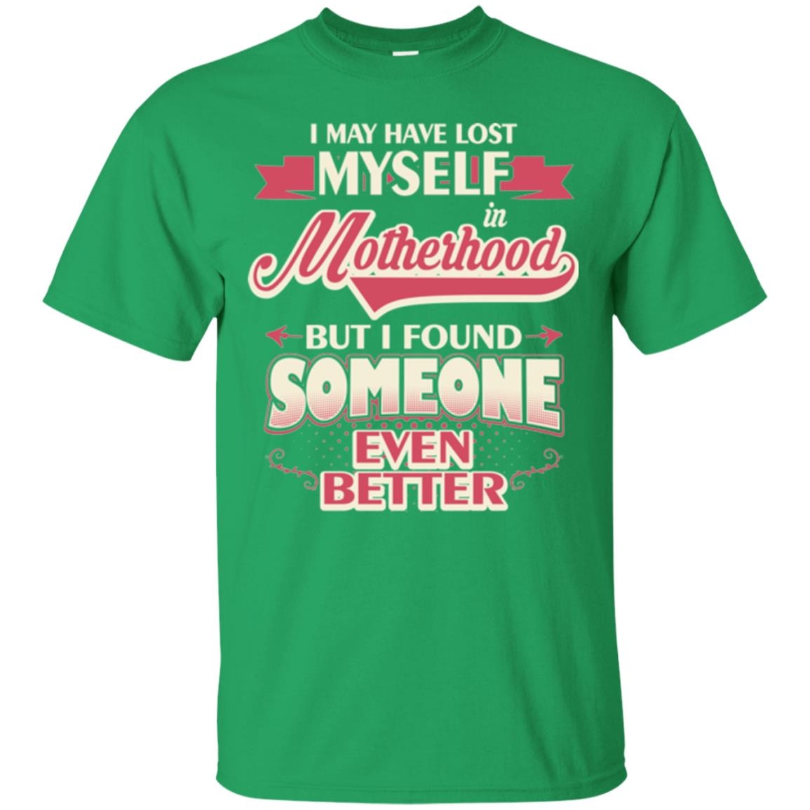 I May Have Lost Myself In Motherhood Mommy T-shirt Irish Green
