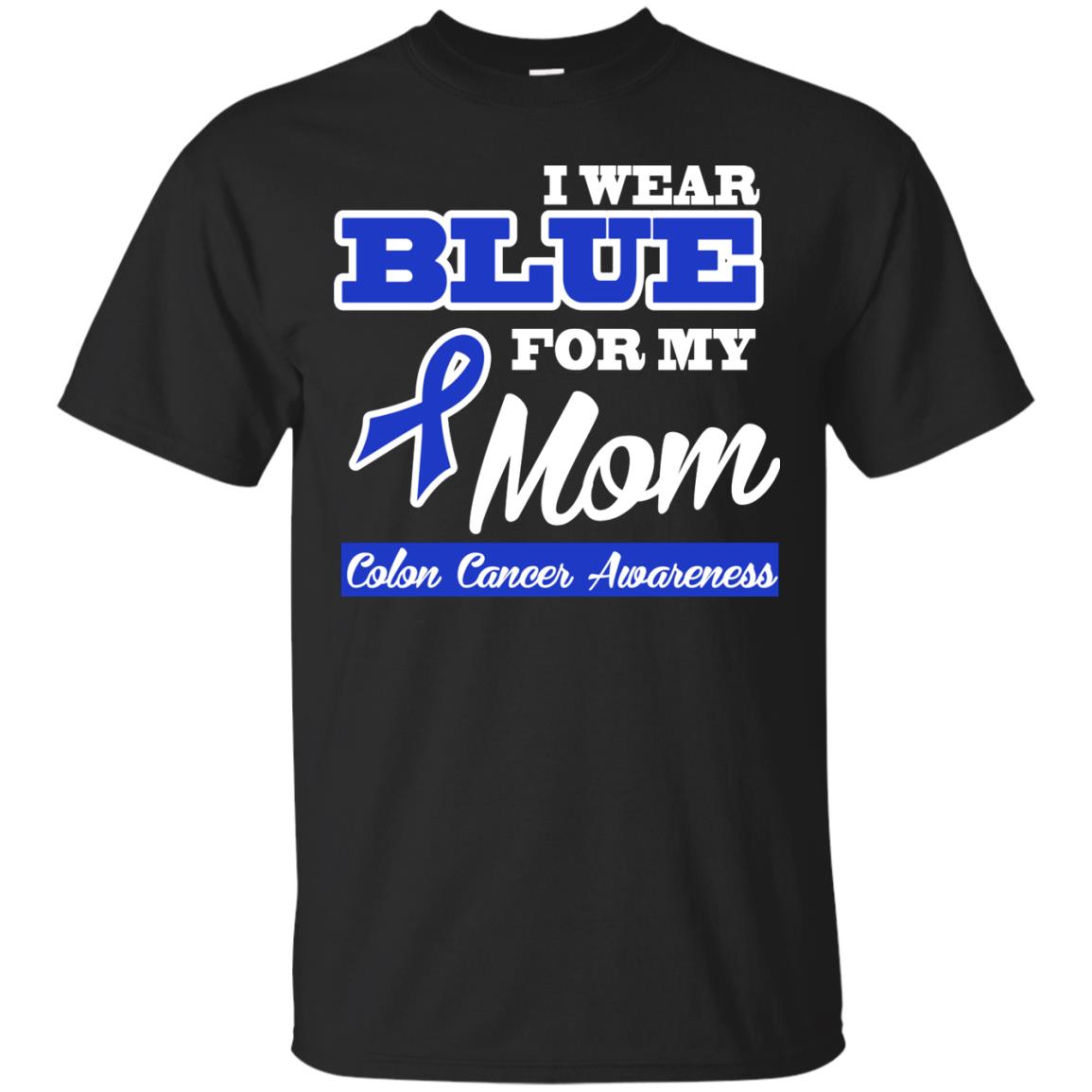 I Wear Blue For My Mom Colon Cancer Awareness Gift Shirt For Boys Or Girls Black