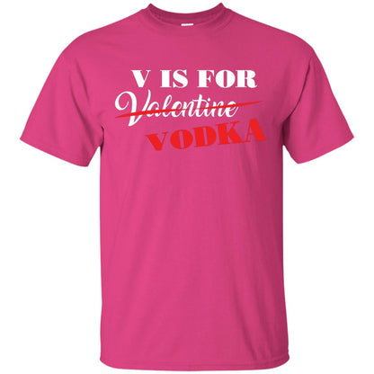 Vodka Lover T-shirt V Is For Vodka Not Valentine Heliconia