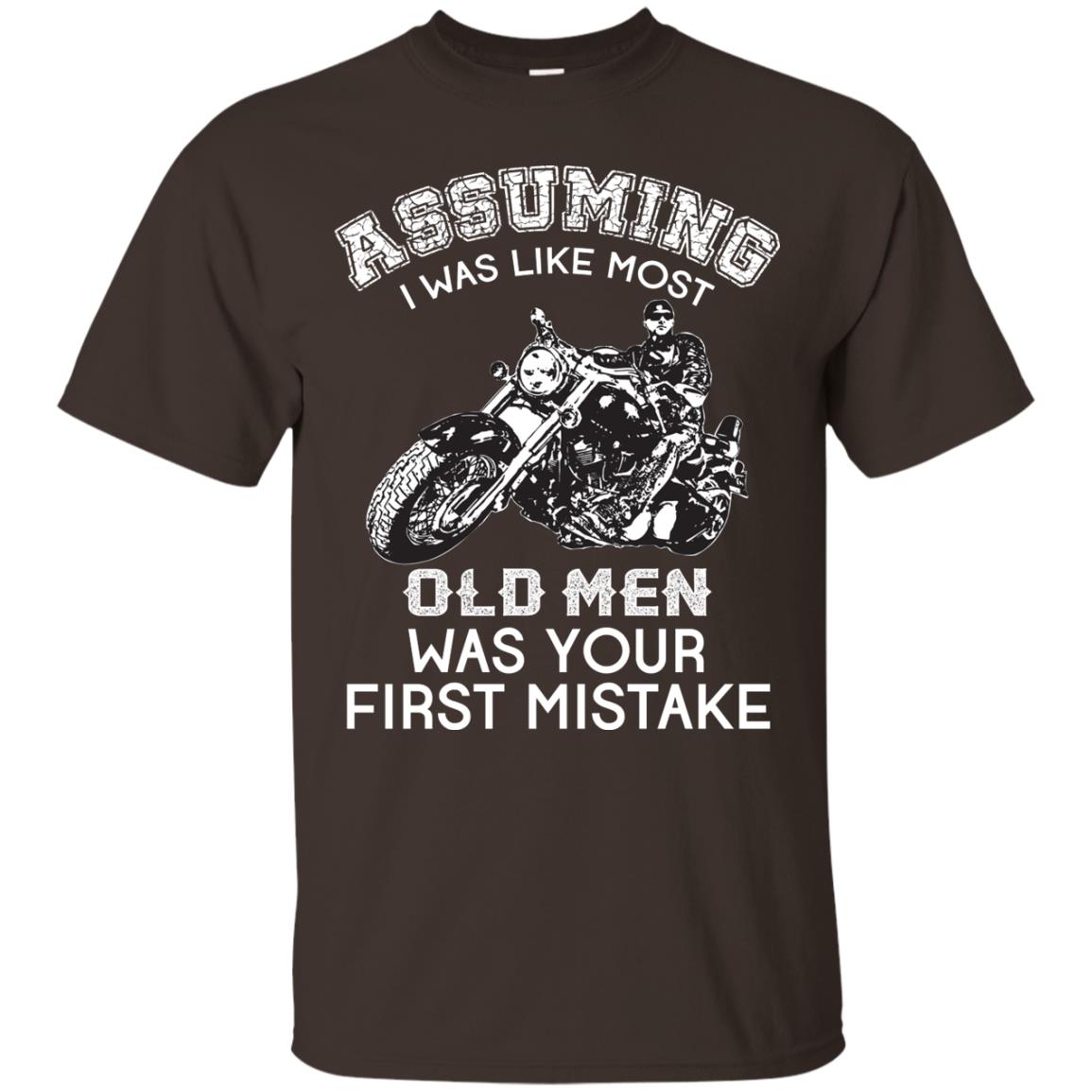 Assuming I Was Like Most Old Men Motorcycle Lover T-shirt Dark Chocolate
