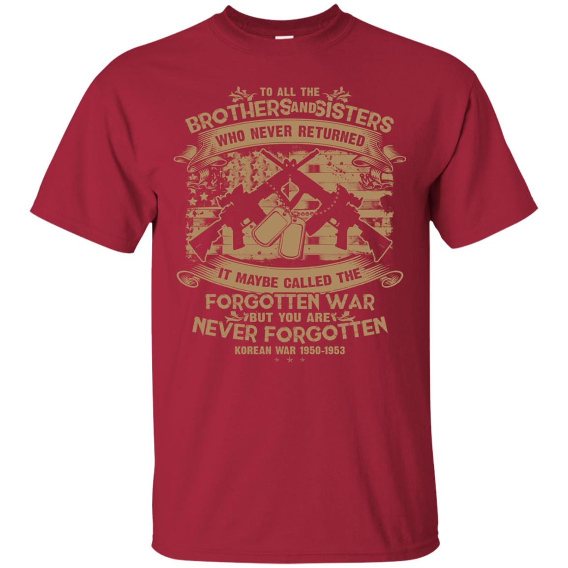 To All Brother And Sister Who Never Returned It Maybe Called The Forgotten War Shirt Cardinal