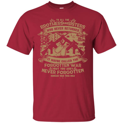 To All Brother And Sister Who Never Returned It Maybe Called The Forgotten War Shirt Cardinal