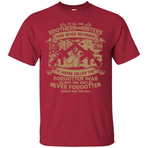 To All Brother And Sister Who Never Returned It Maybe Called The Forgotten War Shirt